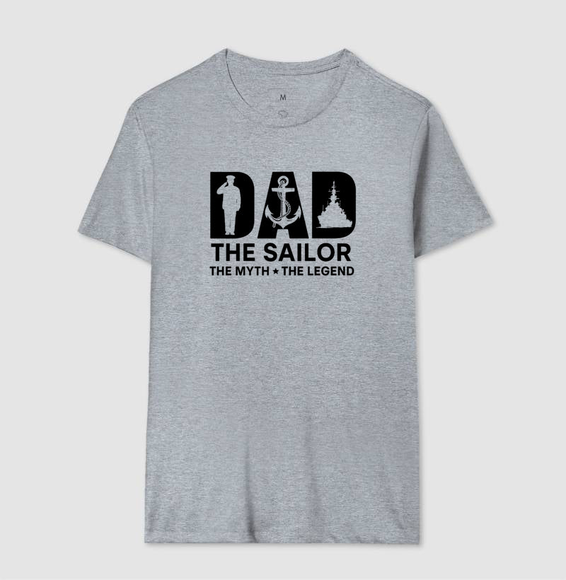 Camiseta Dad The Sailor The Myth The Legend - Dia dos Pais